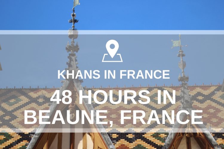 Beaune, France – 48 Hours In The Charming Town